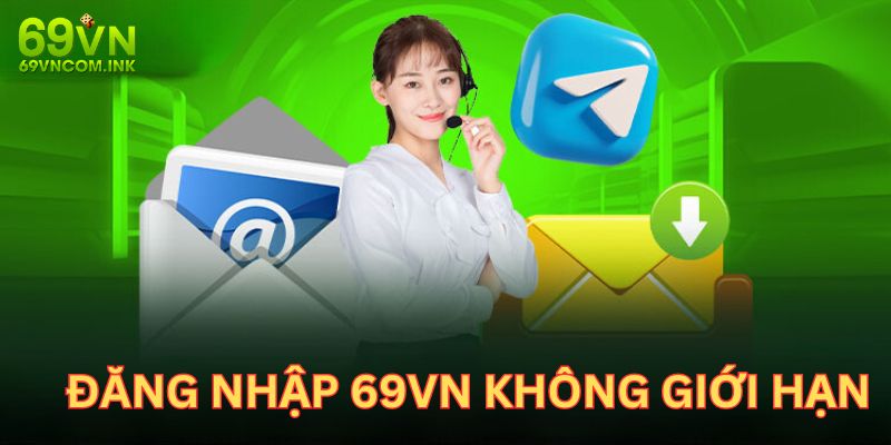 Không có giới hạn về số lần đăng nhập vào hệ thống 69VN