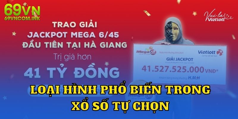 Những loại hình phổ biến trong xổ số tự chọn