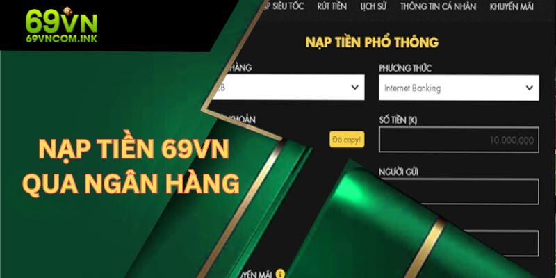 Hướng dẫn quy trình nạp tiền 69VN  qua ngân hàng chính xác 