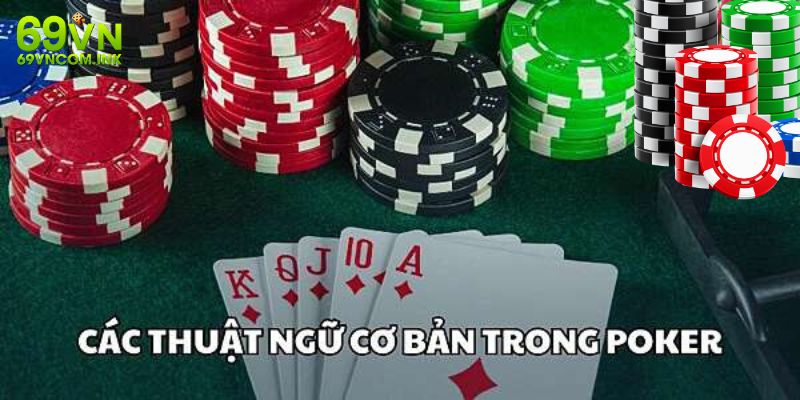 Những thuật ngữ được sử dụng thường xuyên trong game bài xì tố