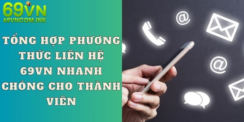 Tổng hợp phương thức liên hệ 69VN nhanh chóng cho thành viên