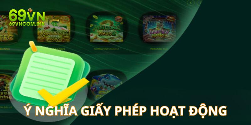 Tìm hiểu ý nghĩa của giấy phép nhà cái